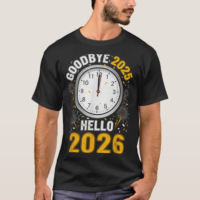 Goodbye 2025 Hello 2026 Tee With Clock New Year 20 (Front)