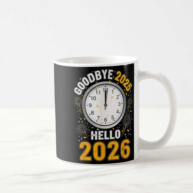 Goodbye 2025 Hello 2026 Tee With Clock New Year 20 Coffee Mug (Right)