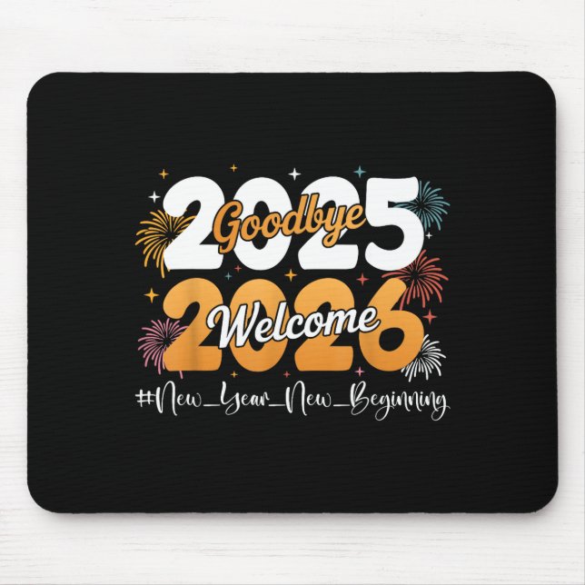 Goodbye 2025 Welcome 2026 Happy New Year Design Ce Mouse Pad (Front)