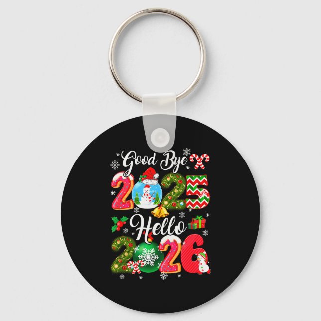 Goodbye 2026 Hello 2026 Happy New Year's Eve Chris Key Ring (Front)