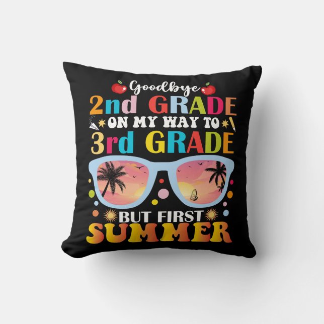 Goodbye 2nd Grade Hello 3rd Grade But First Summer Cushion (Front)