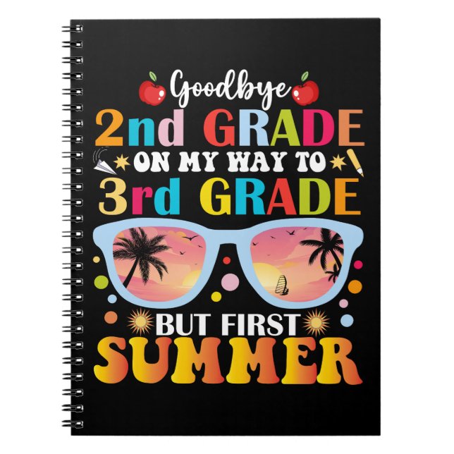 Goodbye 2nd Grade Hello 3rd Grade But First Summer Notebook (Front)
