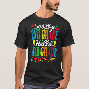 Goodbye 2nd Grade Hello 3rd Grade Last Day Of Scho T-Shirt