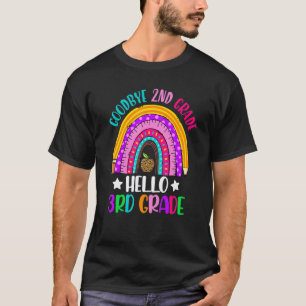 Goodbye 2nd Grade Hello 3rd Grade Rainbow Teacher  T-Shirt