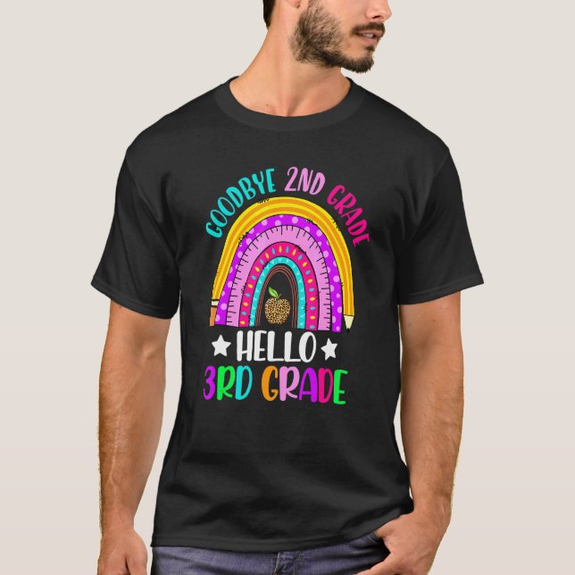 Goodbye 2nd Grade Hello 3rd Grade Rainbow Teacher  T-Shirt (Front)