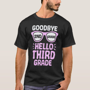 Goodbye 2nd Grade Hello 3rd Grade School Teacher S T-Shirt