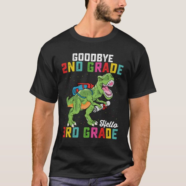 Goodbye 2nd Grade Hello 3rd Grade T Rex Dinosaur T-Shirt (Front)