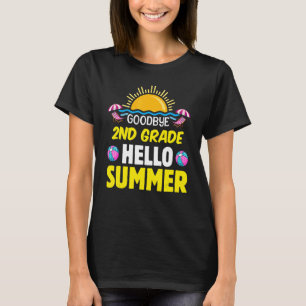 Goodbye 2nd Grade Hello Summer Second Grade Gradua T-Shirt