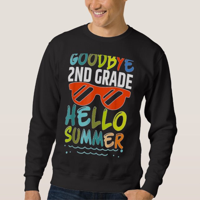 Goodbye 2nd Grade Hello Summer Sunglasses Last Day Sweatshirt (Front)