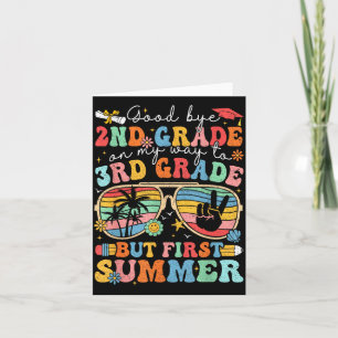 Goodbye 2nd Grade On Way to 3rd Grade But First Card