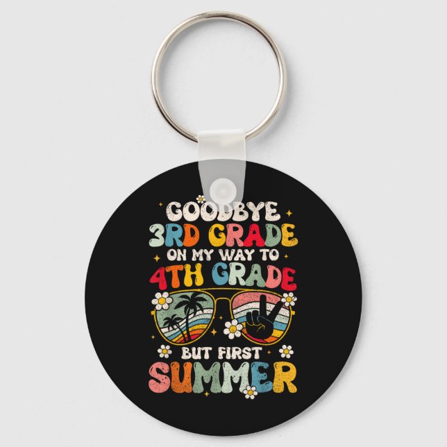 Goodbye 3rd Grade Graduation To 4th Grade Hello Su Key Ring (Front)