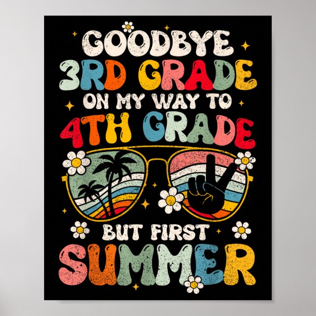 Goodbye 3rd Grade Graduation To 4th Grade Hello Su Poster (Front)