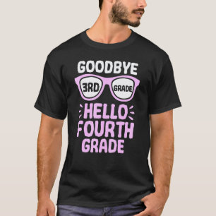 Goodbye 3rd Grade Hello 4th Grade School Teacher S T-Shirt