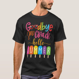 Goodbye 3rd Grade Hello Summer Popsicle Ice Cream  T-Shirt
