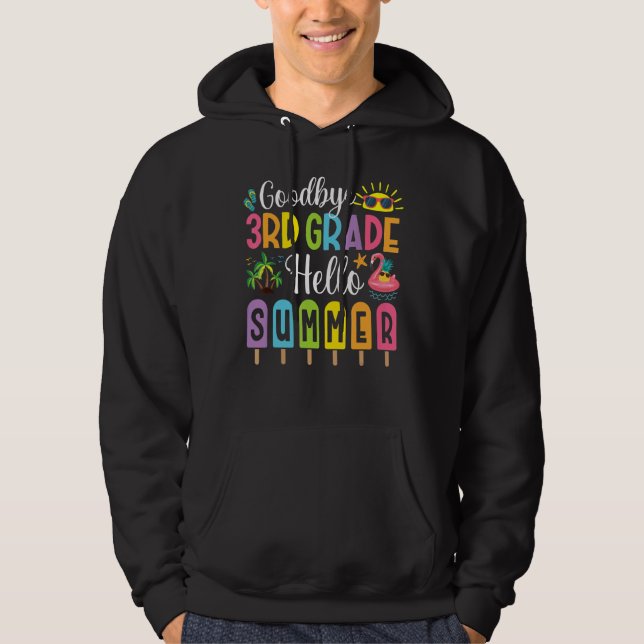 Goodbye 3rd Grade Hello Summer Popsicle Ice Last D Hoodie (Front)