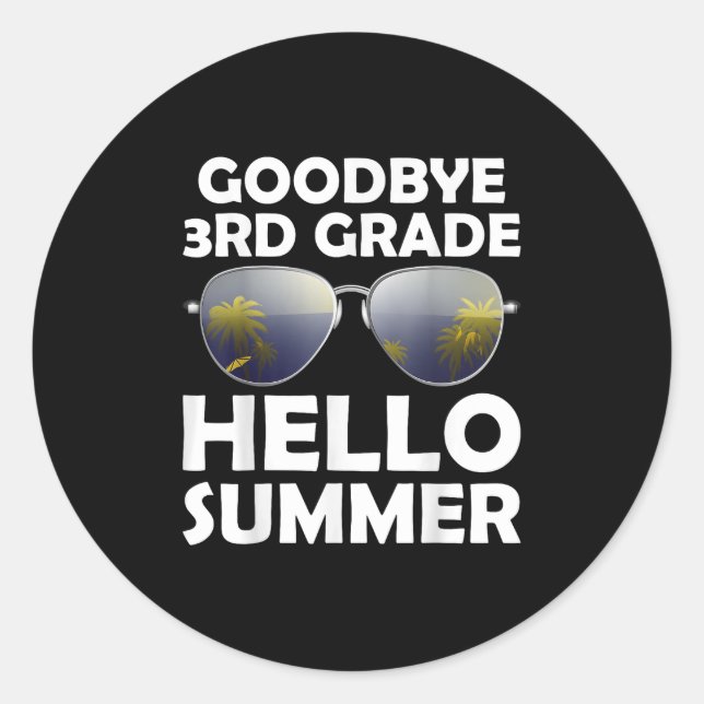 Goodbye 3rd Grade Hello Summer Third Grade Graduat Classic Round Sticker (Front)