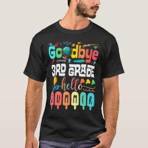 Goodbye 3rd Grade Hello Summer Third Grade Graduat T-Shirt