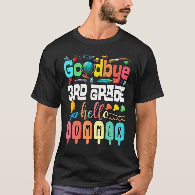 Goodbye 3rd Grade Hello Summer Third Grade Graduat T-Shirt (Front)