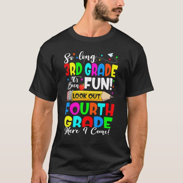Goodbye 3rd Grade Its Fun Fourth Grade Here I Come T-Shirt (Front)