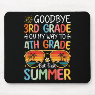 Goodbye 3rd Grade On My Way To 4th Grade But First Mouse Pad