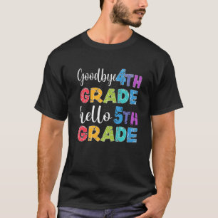 Goodbye 4th Grade Graduation Hello 5th Grade Last  T-Shirt