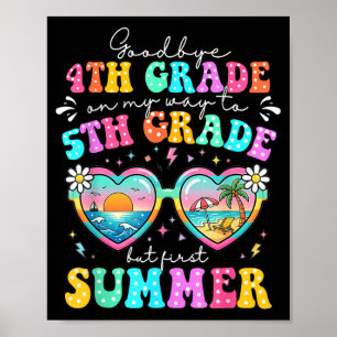 Goodbye 4th Grade Graduation To 5th Grade First Poster