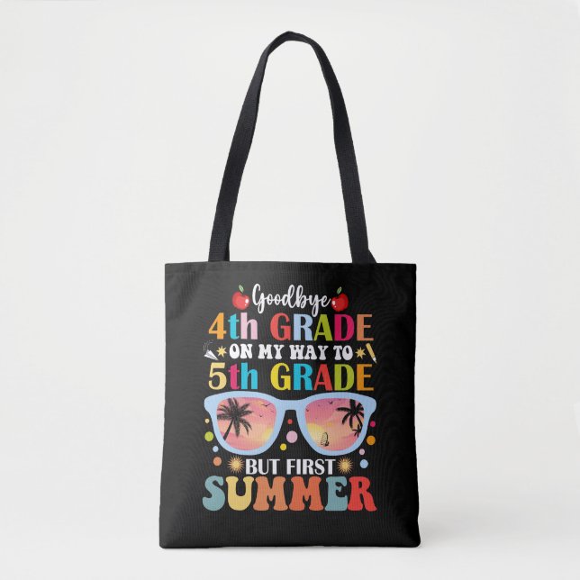 Goodbye 4th Grade Hello 5th Grade But First Summer Tote Bag (Front)