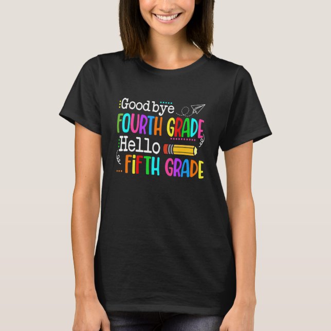 Goodbye 4th Grade Hello 5th Grade Students Cute Pe T-Shirt (Front)
