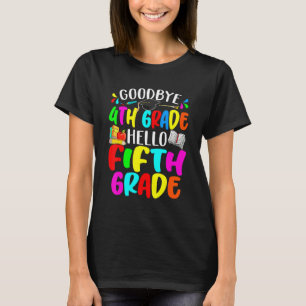 Goodbye 4th Grade Hello Fifth Grade Back To School T-Shirt
