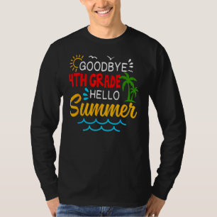Goodbye 4th Grade Hello Summer  Fourth Grade Gradu T-Shirt