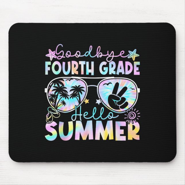 Goodbye 4th Grade Hello Summer Fourth Grade Last D Mouse Pad (Front)