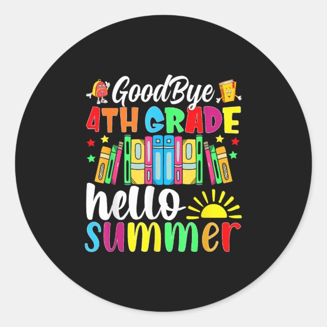 Goodbye 4th Grade Hello Summer Last Day Of School  Classic Round Sticker (Front)