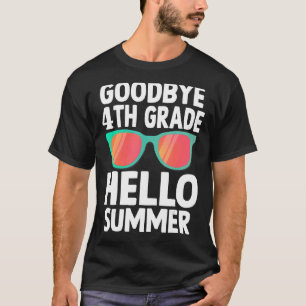 Goodbye 4th Grade Hello Summer Last Day Of School  T-Shirt