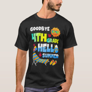 Goodbye 4th Grade Hello Summer Last Day Of School  T-Shirt