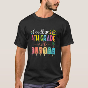 Goodbye 4th Grade Hello Summer Popsicle Ice Last D T-Shirt