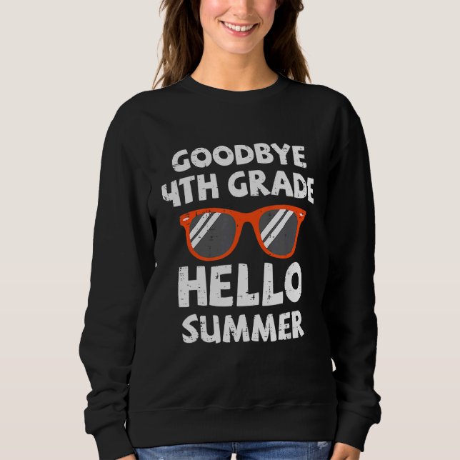 Goodbye 4th Grade Hello Summer Sunglasses Last Day Sweatshirt (Front)