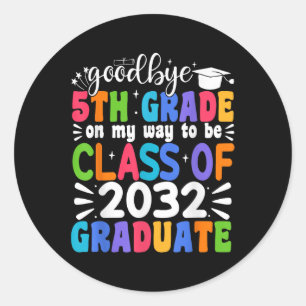 Goodbye 5th Grade Cl Of 2032 Graduate 5th Grade Classic Round Sticker