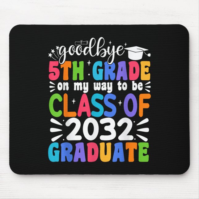 Goodbye 5th Grade Cl Of 2032 Graduate 5th Grade  Mouse Pad (Front)