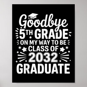 Goodbye 5th Grade Class Of 2032 Graduate 5th Grade Poster