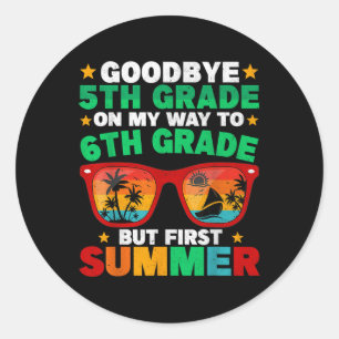 Goodbye 5th Grade First Summer Graduation Last Day Classic Round Sticker