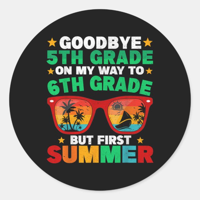 Goodbye 5th Grade First Summer Graduation Last Day Classic Round Sticker (Front)