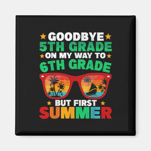 Goodbye 5th Grade First Summer Graduation Last Day Magnet (Front)