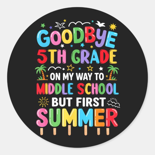 Goodbye 5th Grade Graduation to Middle School Classic Round Sticker (Front)