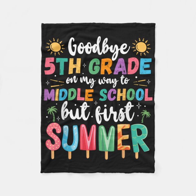Goodbye 5th Grade Graduation To Middle School Firs Fleece Blanket (Front)