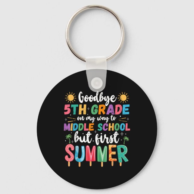 Goodbye 5th Grade Graduation To Middle School Firs Key Ring (Front)