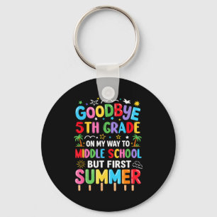 Goodbye 5th grade graduation to middle school firs key ring