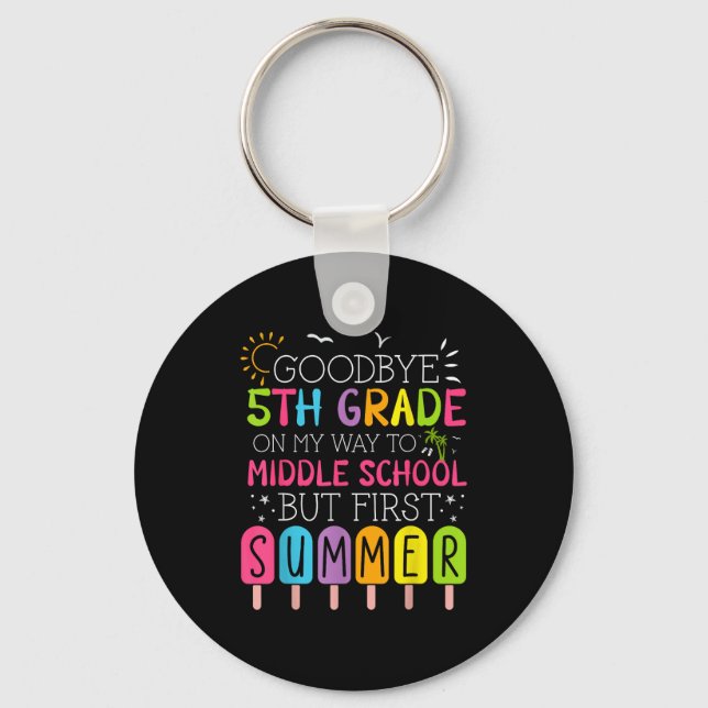 Goodbye 5th grade graduation to middle school firs key ring (Front)