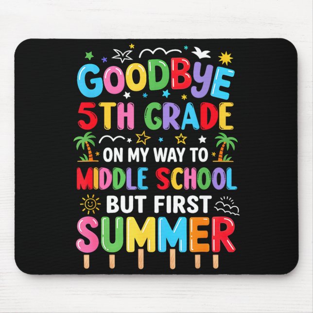 Goodbye 5th grade graduation to middle school firs mouse pad (Front)