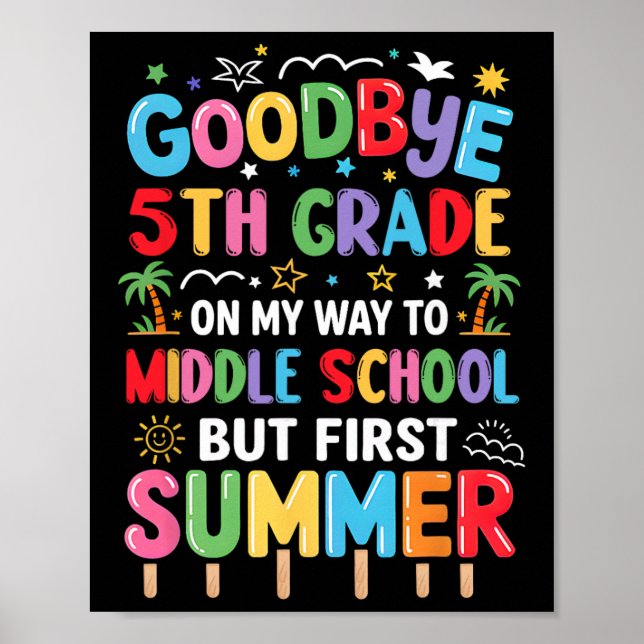 Goodbye 5th Grade Graduation To Middle School Firs Poster (Front)