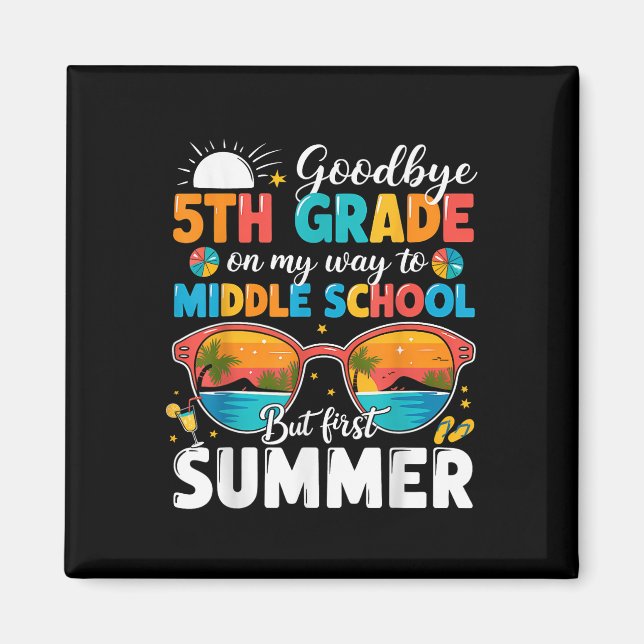 Goodbye 5th Grade Graduation To Middle School Hell Magnet (Front)